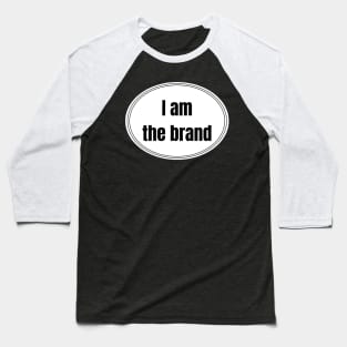 I am the brand Baseball T-Shirt